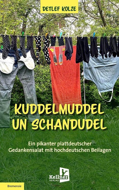 "DETLEF KOLZE", "KUDDELMUDDEL UN SCHANDUDEL", "Ein pikanter plattdeutscher Gedankensalat mit hochdeutschen Beilagen".wäsche.
