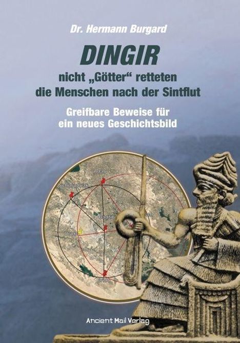 Hermann Burgard: DINGIR, nicht "Götter" retteten die Menschen nach der Sintflut, Buch