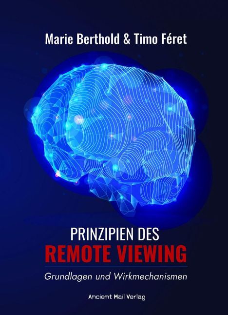Titel: Prinzipien des Remote Viewing. Autoren: Marie Berthold & Timo Féret. Abbildung eines leuchtenden Gehirns.