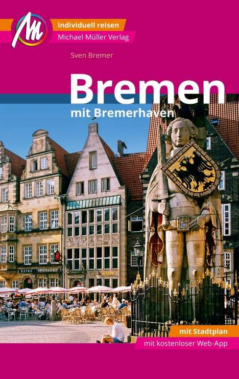 Sven Bremer: Bremen MM-City - mit Bremerhaven Reiseführer Michael Müller Verlag, Buch