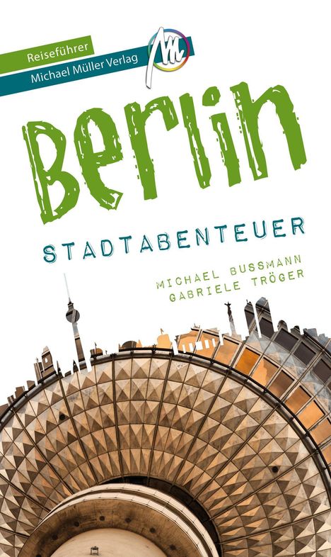 Michael Bussmann: Bussmann, M: Berlin - Stadtabenteuer Reiseführer, Buch