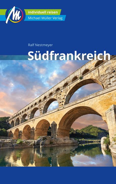 Ralf Nestmeyer: Südfrankreich Reiseführer Michael Müller Verlag, Buch