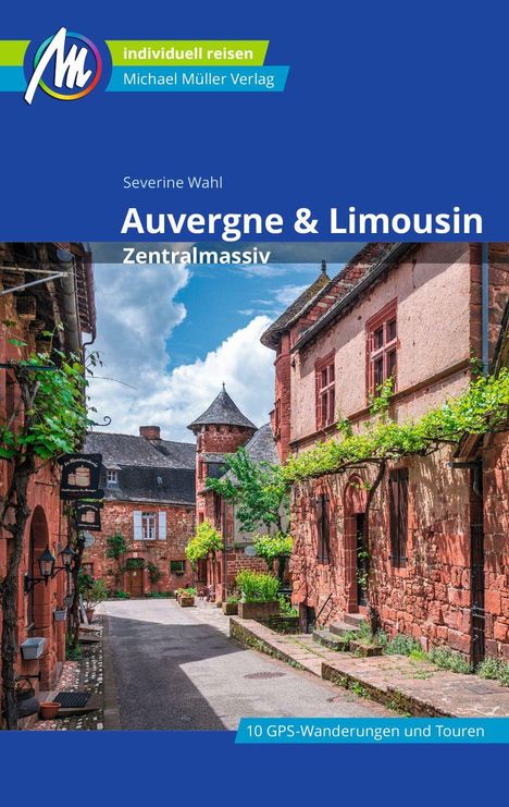 Severine Wahl: Auvergne &amp; Limousin - Zentralmassiv Reiseführer Michael Müller Verlag, Buch
