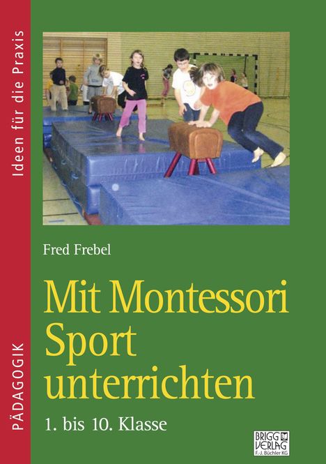 Fred Frebel: Mit Montessori Sport unterrichten, Buch