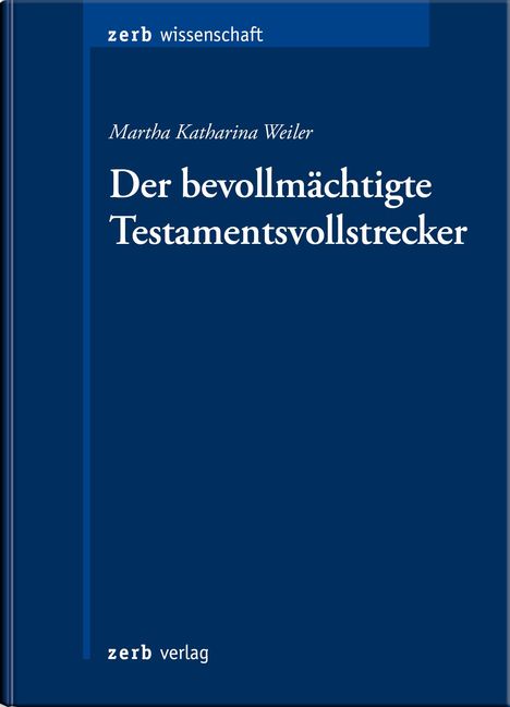 Martha Katharina Weiler: Der bevollmächtigte Testamentsvollstrecker, Buch