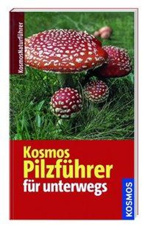 Hans E. Laux: Laux, H: Kosmos Naturführer für unterwegs - Pilzführer, Buch