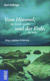 Bert Hellinger: Hellinger, B: Vom Himmel, der krank macht, Buch