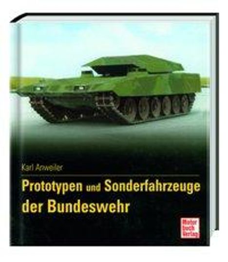 Karl Anweiler: Anweiler, K: Prototypen und Sonderfahrzeuge der Bundeswehr, Buch