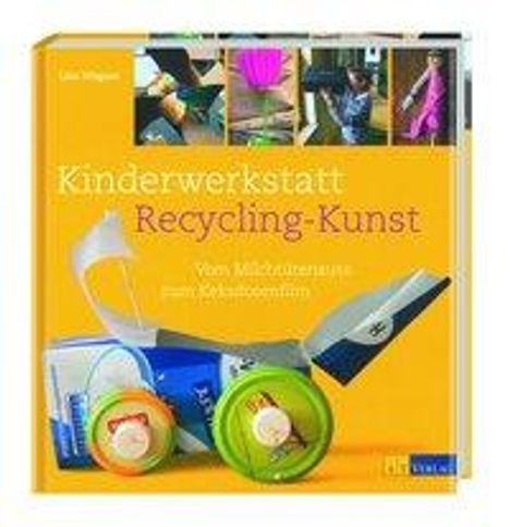 Lisa Wagner: Wagner, L: Kinderwerkstatt Recycling-Kunst, Buch