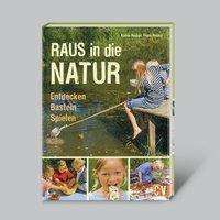 Katrin Hecker: Raus in die Natur - Entdecken, Basteln, Spielen, Buch