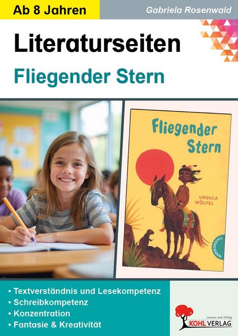 "Ab 8 Jahren", "Fliegender Stern", "Gabriela Rosenwald". Literaturseiten mit Textverständnis, Rechtschreibung, Kreativität. KOHL VERLAG Logo.