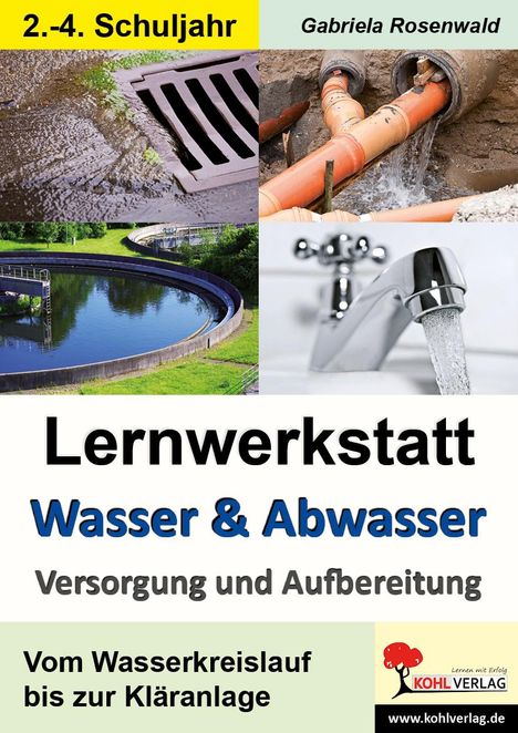 Gabriela Rosenwald: Lernwerkstatt Wasser &amp; Abwasser - Versorgung und Aufbereitung, Buch