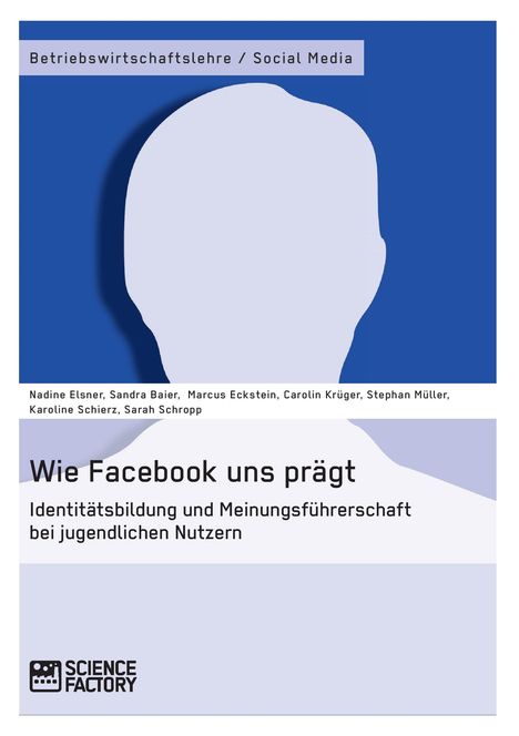 Sandra Baier: Wie Facebook uns prägt. Identitätsbildung und Meinungsführerschaft bei jugendlichen Nutzern, Buch