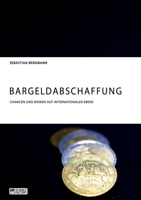 Sebastian Bergmann: Bargeldabschaffung. Chancen und Risiken auf internationaler Ebene, Buch