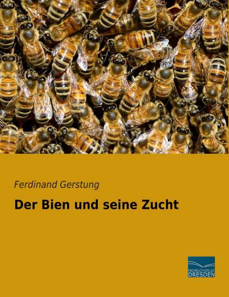 Ferdinand Gerstung: Der Bien und seine Zucht, Buch