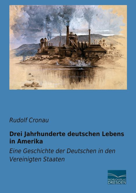 Rudolf Cronau: Drei Jahrhunderte deutschen Lebens in Amerika, Buch