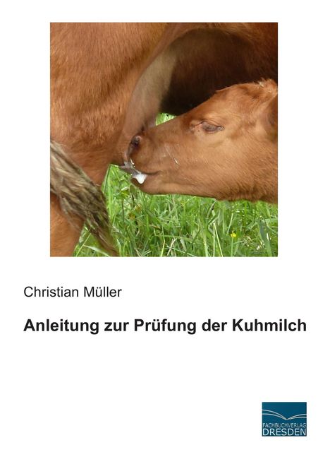 Christian Müller: Anleitung zur Prüfung der Kuhmilch, Buch