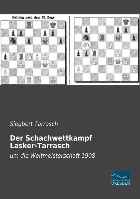 Siegbert Tarrasch: Der Schachwettkampf Lasker-Tarrasch, Buch