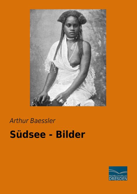 Arthur Baessler: Südsee - Bilder, Buch