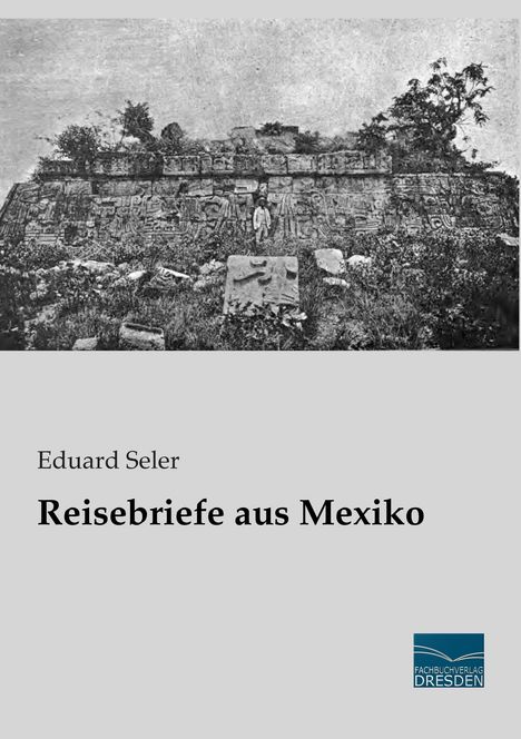 Eduard Seler: Reisebriefe aus Mexiko, Buch