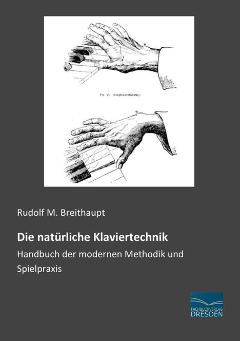 Rudolf M. Breithaupt: Die natürliche Klaviertechnik, Buch