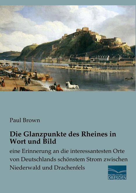 Paul Brown: Die Glanzpunkte des Rheines in Wort und Bild, Buch