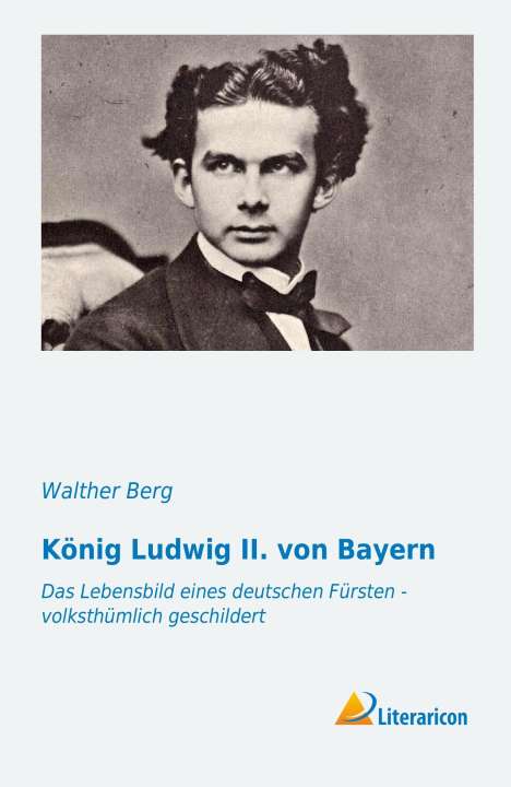 Walther Berg: König Ludwig II. von Bayern, Buch