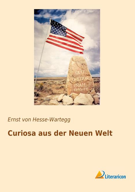 Ernst Von Hesse-Wartegg: Curiosa aus der Neuen Welt, Buch