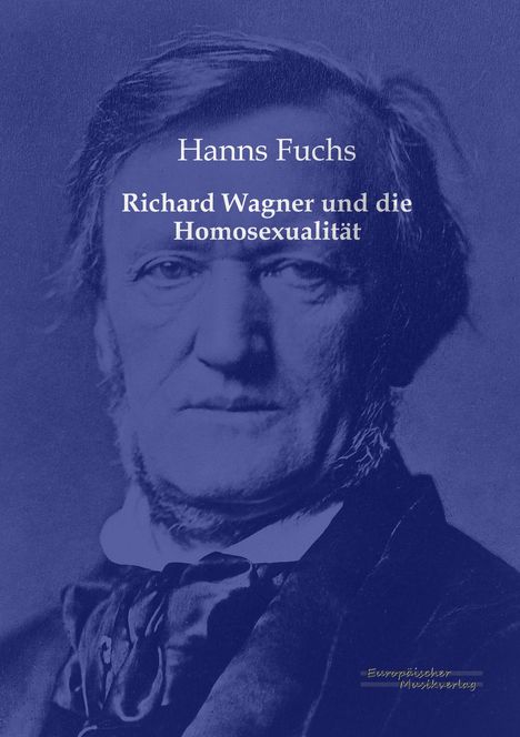 Hanns Fuchs: Richard Wagner und die Homosexualität, Buch