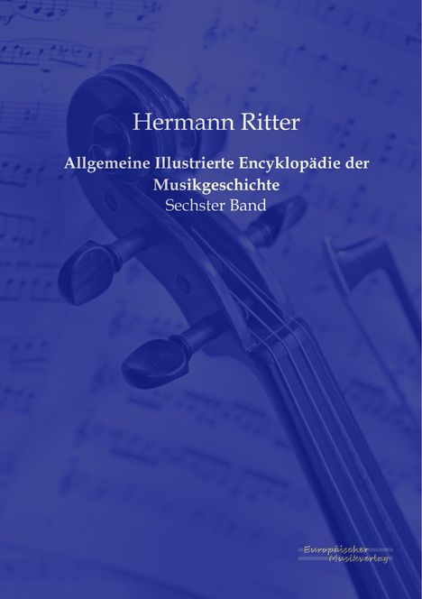 Hermann Ritter: Allgemeine Illustrierte Encyklopädie der Musikgeschichte, Buch