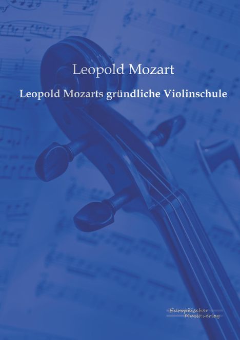 Leopold Mozart: Leopold Mozarts gründliche Violinschule, Buch