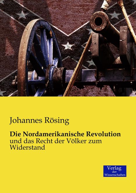 Johannes Rösing: Die Nordamerikanische Revolution, Buch