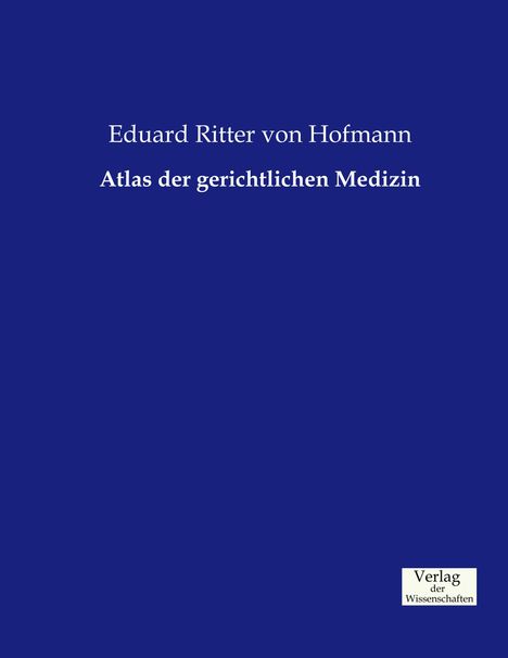 Eduard Ritter Von Hofmann: Atlas der gerichtlichen Medizin, Buch