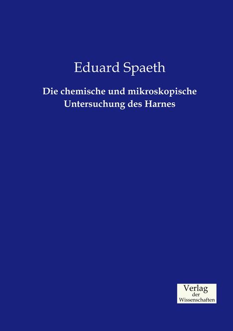 Eduard Spaeth: Die chemische und mikroskopische Untersuchung des Harnes, Buch