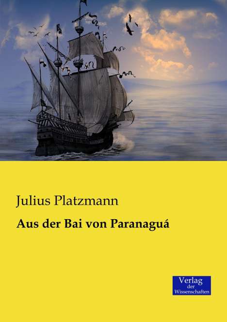 Julius Platzmann: Aus der Bai von Paranaguá, Buch