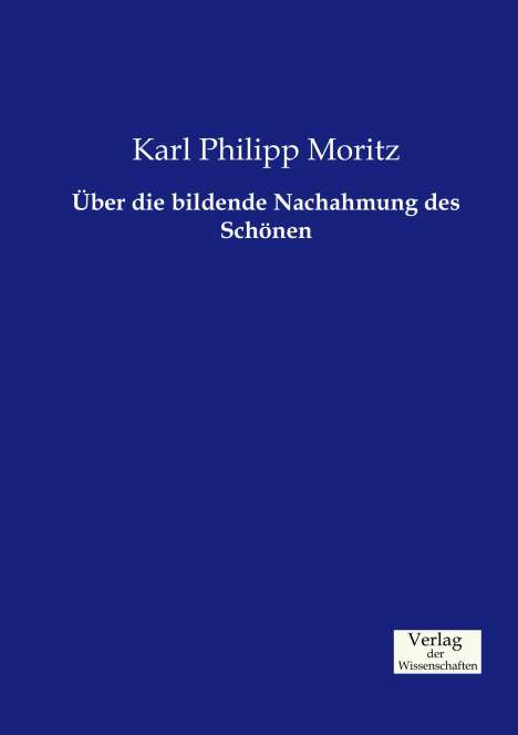 Karl Philipp Moritz: Über die bildende Nachahmung des Schönen, Buch