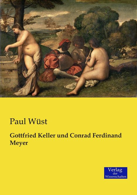 Paul Wüst: Gottfried Keller und Conrad Ferdinand Meyer, Buch