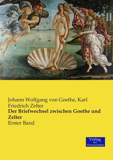 Johann Wolfgang von Goethe: Der Briefwechsel zwischen Goethe und Zelter, Buch
