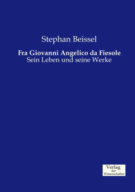 Stephan Beissel: Fra Giovanni Angelico da Fiesole, Buch