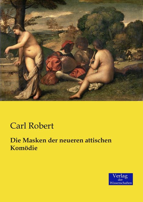 Carl Robert: Die Masken der neueren attischen Komödie, Buch