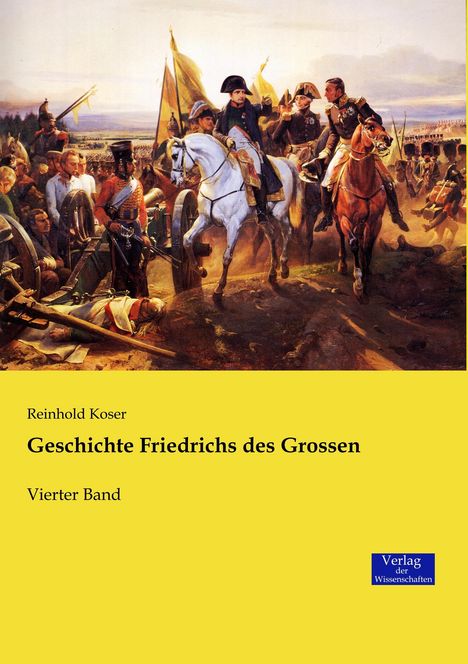 Reinhold Koser: Geschichte Friedrichs des Grossen, Buch
