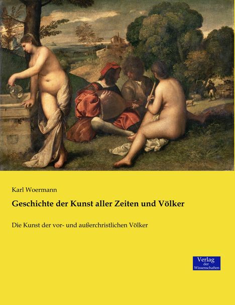 Karl Woermann: Geschichte der Kunst aller Zeiten und Völker, Buch