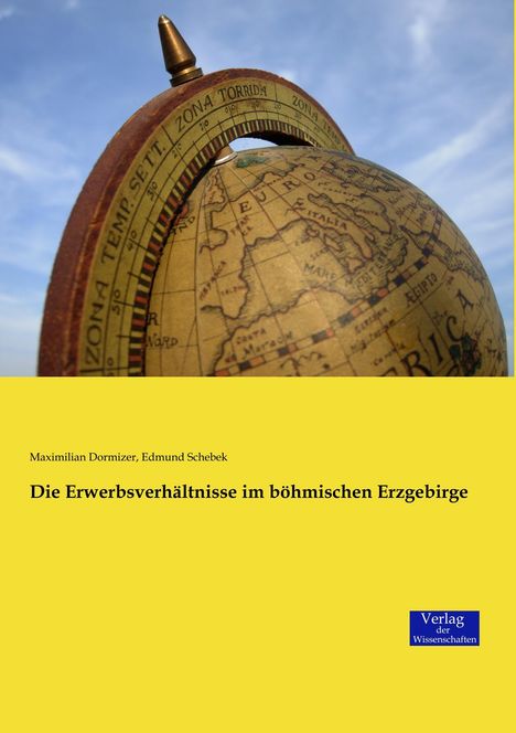 Maximilian Dormizer: Die Erwerbsverhältnisse im böhmischen Erzgebirge, Buch