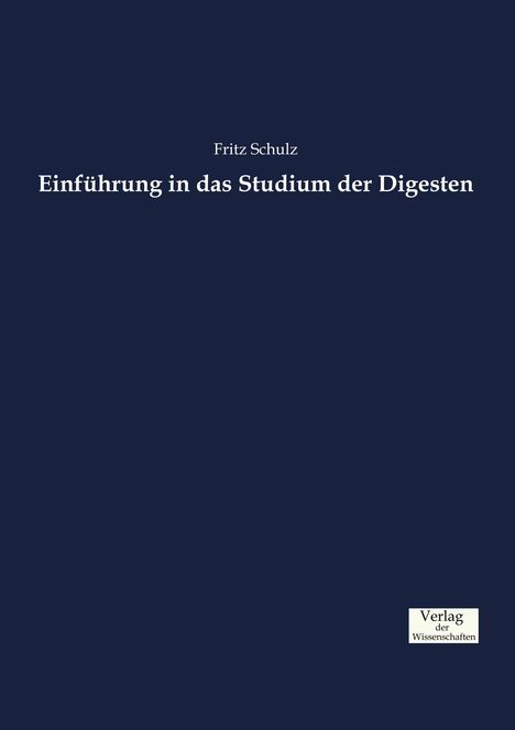 Fritz Schulz: Einführung in das Studium der Digesten, Buch