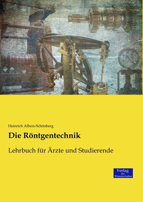 Heinrich Albers-Schönberg: Die Röntgentechnik, Buch