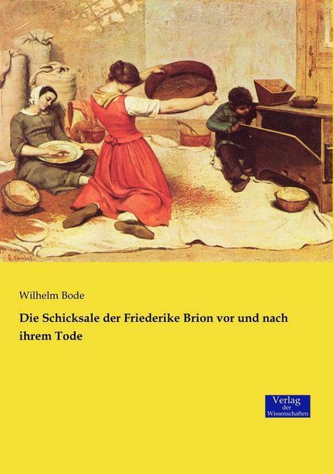 Wilhelm Bode: Die Schicksale der Friederike Brion vor und nach ihrem Tode, Buch
