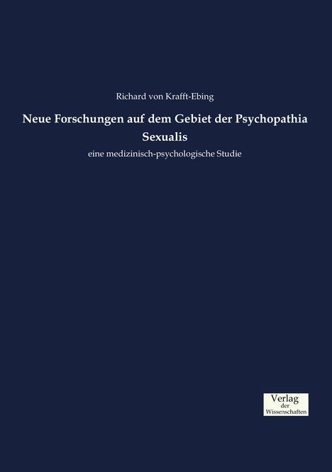 Richard Von Krafft-Ebing: Neue Forschungen auf dem Gebiet der Psychopathia Sexualis, Buch