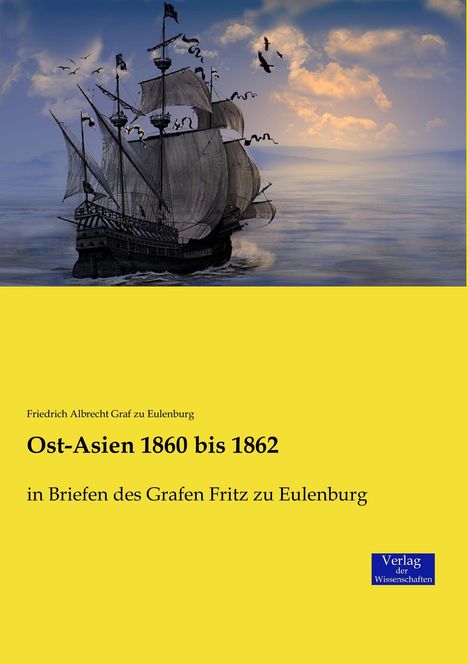 Friedrich Albrecht Graf Zu Eulenburg: Ost-Asien 1860 bis 1862, Buch