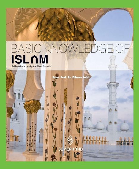 Dilaver Selvi: Basic knowledge of Islam- Faith and practice by the Ahlus Sunnah, Buch