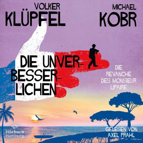 Volker Klüpfel: Die Unverbesserlichen - Die Revanche des Monsieur Lipaire, CD